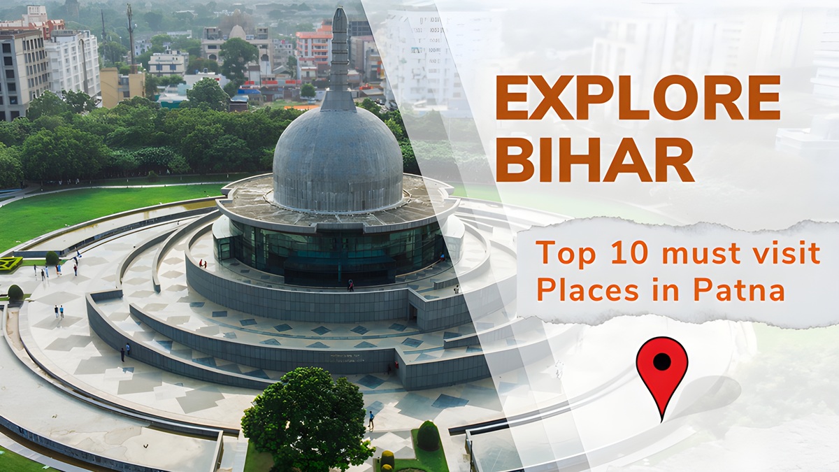 Top 10 Tourist Places in Patna: Location, Timing & Entry Fee